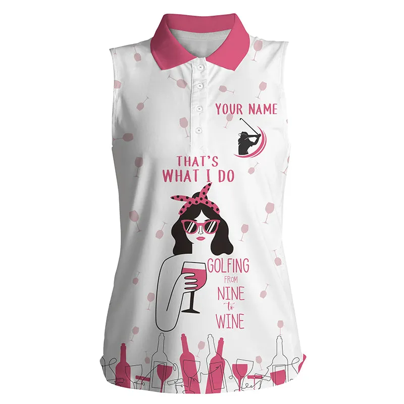 Funny Women Golf Polo Shirt Custom That's What I Do, Golfing From Nine To Wine Pink Shirt For Women